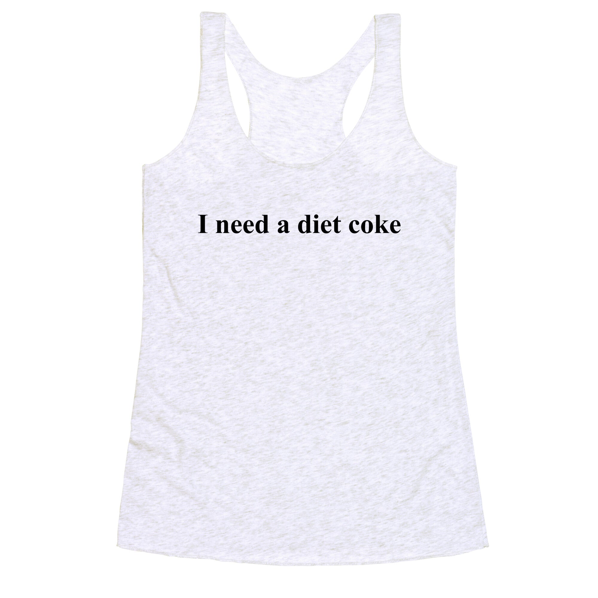 I Need A Diet Coke Racerback Tank